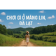 Chơi gì khi ở Villa Măng Lin