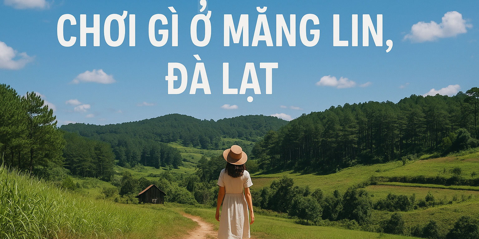 Chơi gì khi ở Villa Măng Lin